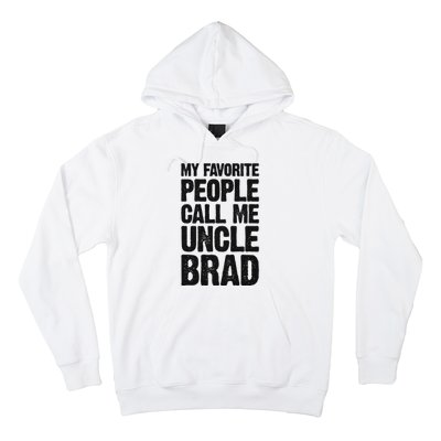 My Favorite People Call Me Uncle Brad Hoodie