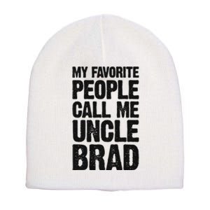 My Favorite People Call Me Uncle Brad Short Acrylic Beanie