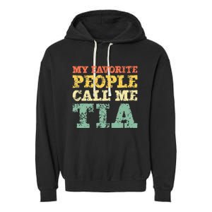 My Favorite People Call Me Tia Garment-Dyed Fleece Hoodie