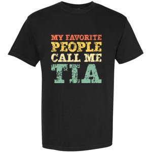 My Favorite People Call Me Tia Garment-Dyed Heavyweight T-Shirt