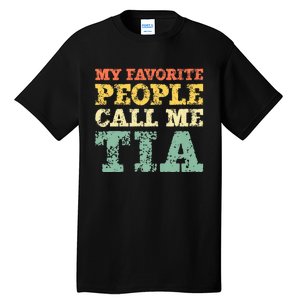 My Favorite People Call Me Tia Tall T-Shirt