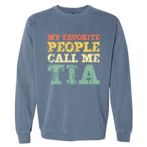 My Favorite People Call Me Tia Garment-Dyed Sweatshirt