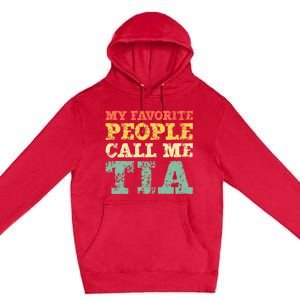 My Favorite People Call Me Tia Premium Pullover Hoodie