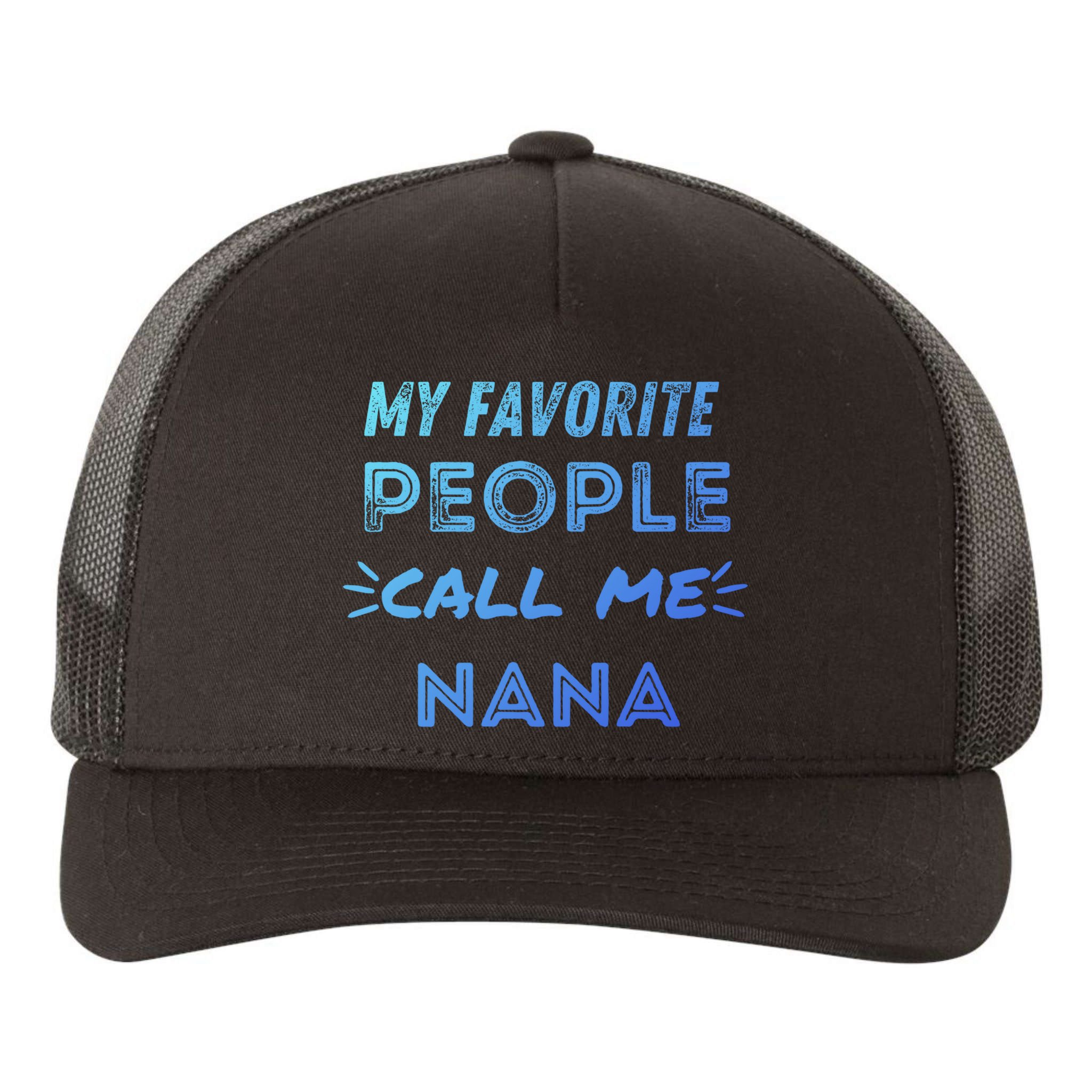 My Favorite People Call Me Nana Mothers Day Cute Gift Yupoong Adult 5-Panel Trucker Hat