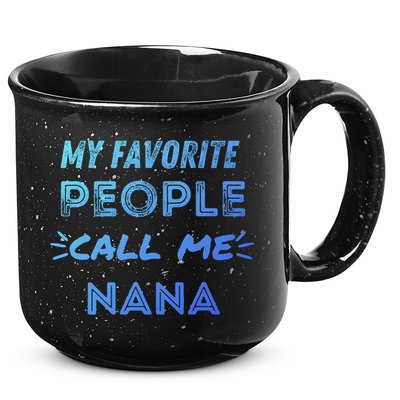 My Favorite People Call Me Nana Mothers Day Cute Gift 15oz Campfire Ceramic Mug