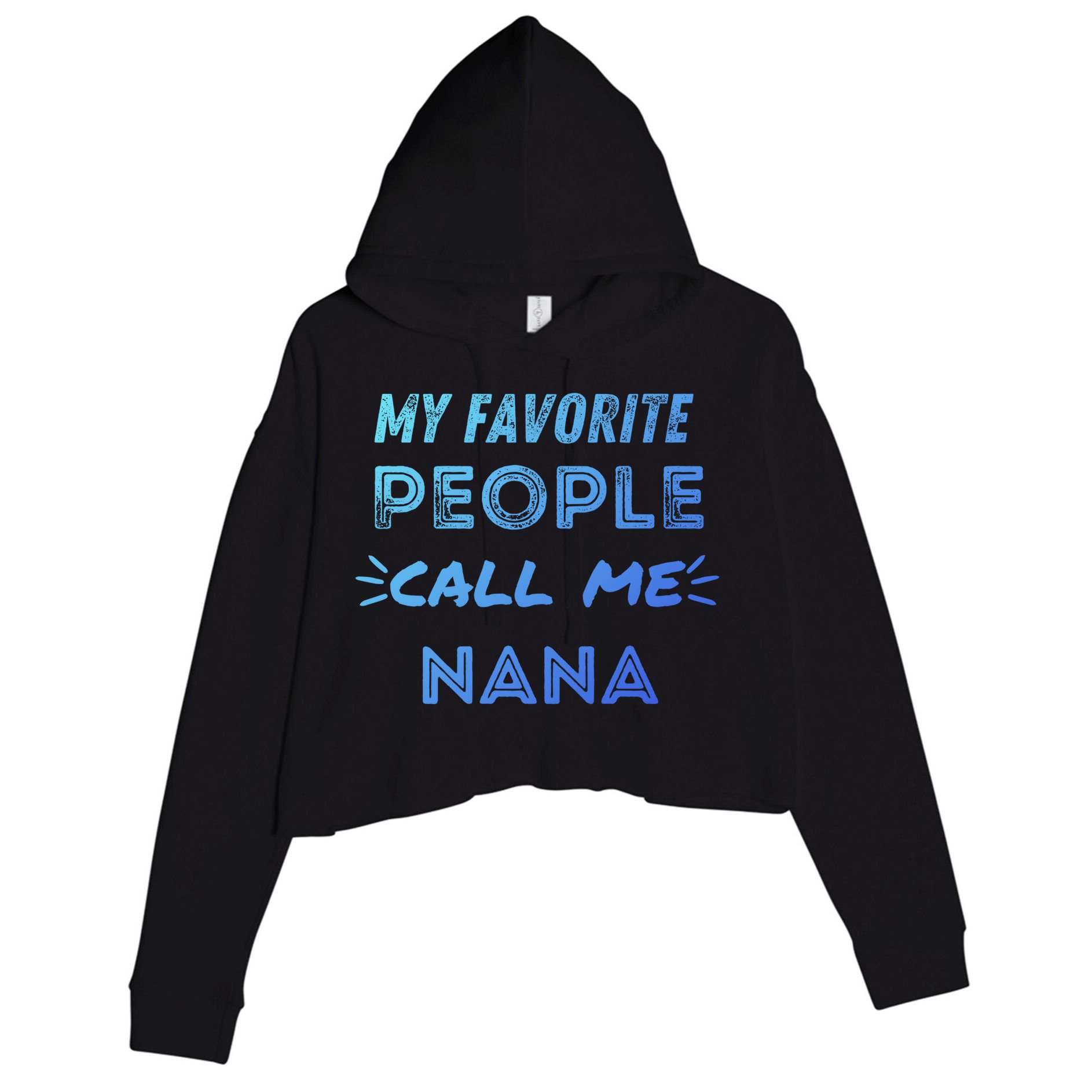 My Favorite People Call Me Nana Mothers Day Cute Gift Crop Fleece Hoodie