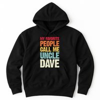 My Favorite People Call Me Uncle Dave Personalized Name Hoodie