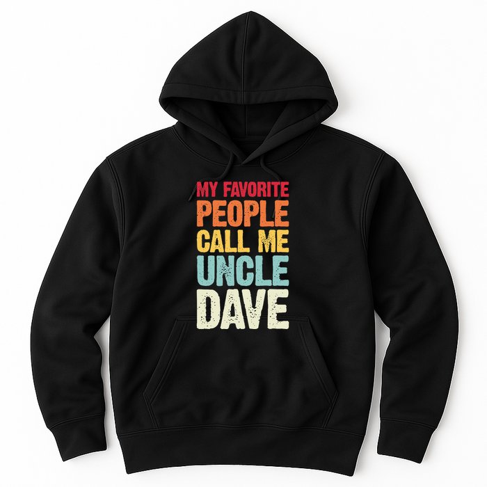 My Favorite People Call Me Uncle Dave Personalized Name Hoodie