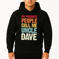 My Favorite People Call Me Uncle Dave Personalized Name Hoodie