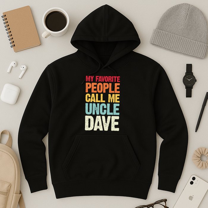 My Favorite People Call Me Uncle Dave Personalized Name Hoodie