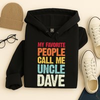 My Favorite People Call Me Uncle Dave Personalized Name Hoodie