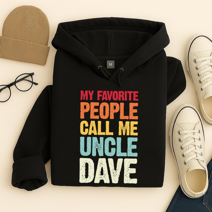 My Favorite People Call Me Uncle Dave Personalized Name Hoodie
