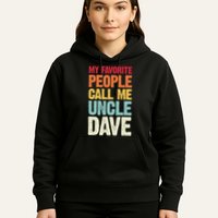 My Favorite People Call Me Uncle Dave Personalized Name Hoodie