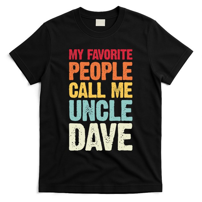 My Favorite People Call Me Uncle Dave Personalized Name T-Shirt