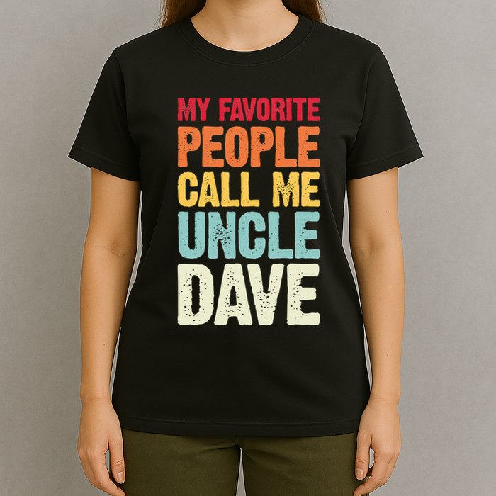My Favorite People Call Me Uncle Dave Personalized Name T-Shirt