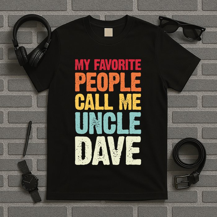 My Favorite People Call Me Uncle Dave Personalized Name T-Shirt