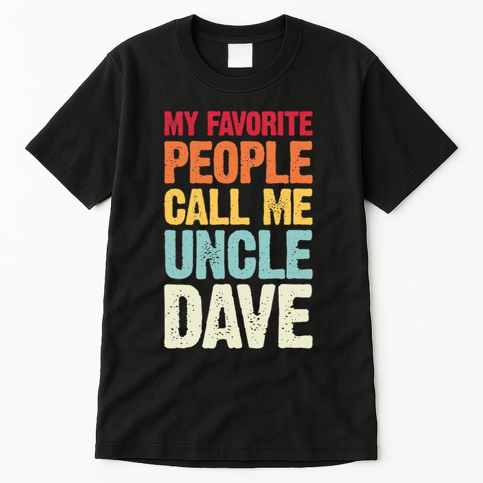 My Favorite People Call Me Uncle Dave Personalized Name Tall T-Shirt