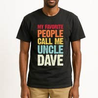 My Favorite People Call Me Uncle Dave Personalized Name Tall T-Shirt