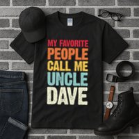 My Favorite People Call Me Uncle Dave Personalized Name Tall T-Shirt