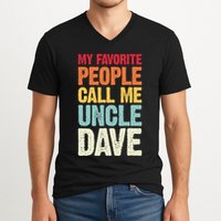 My Favorite People Call Me Uncle Dave Personalized Name V-Neck T-Shirt