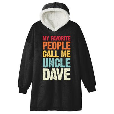 My Favorite People Call Me Uncle Dave Personalized Name Hooded Wearable Blanket