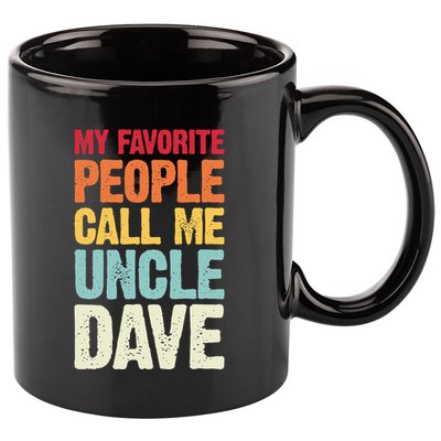 My Favorite People Call Me Uncle Dave Personalized Name 11oz C Handle Ceramic Mug
