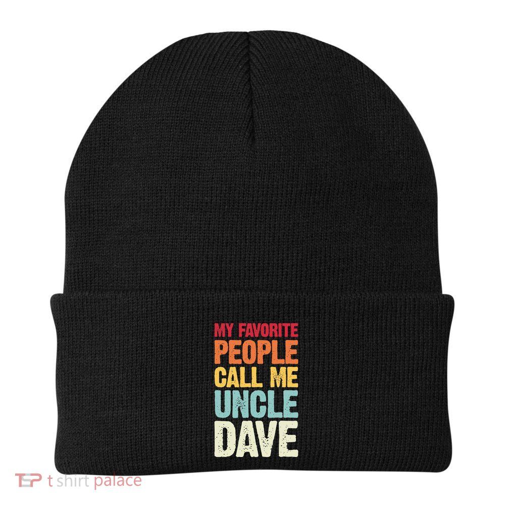 My Favorite People Call Me Uncle Dave Personalized Name Beanie
