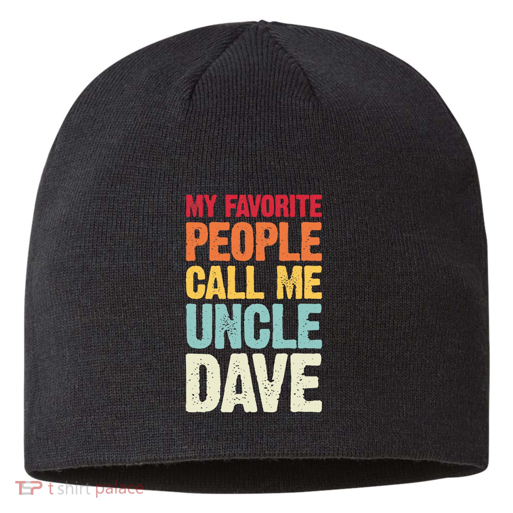 My Favorite People Call Me Uncle Dave Personalized Name Sustainable Beanie