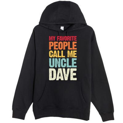 My Favorite People Call Me Uncle Dave Personalized Name Premium Pullover Hoodie