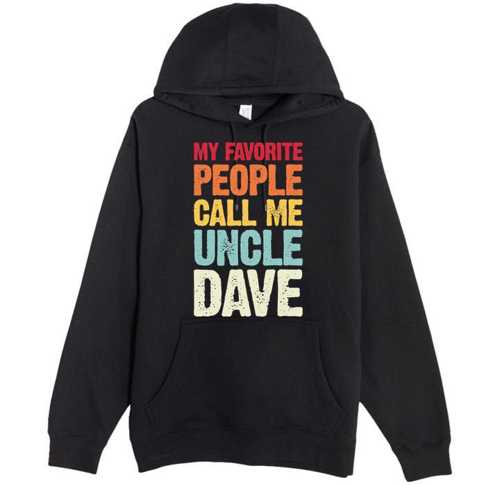 My Favorite People Call Me Uncle Dave Personalized Name Premium Pullover Hoodie