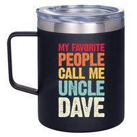 My Favorite People Call Me Uncle Dave Personalized Name 12oz Stainless Steel Coffee Mug
