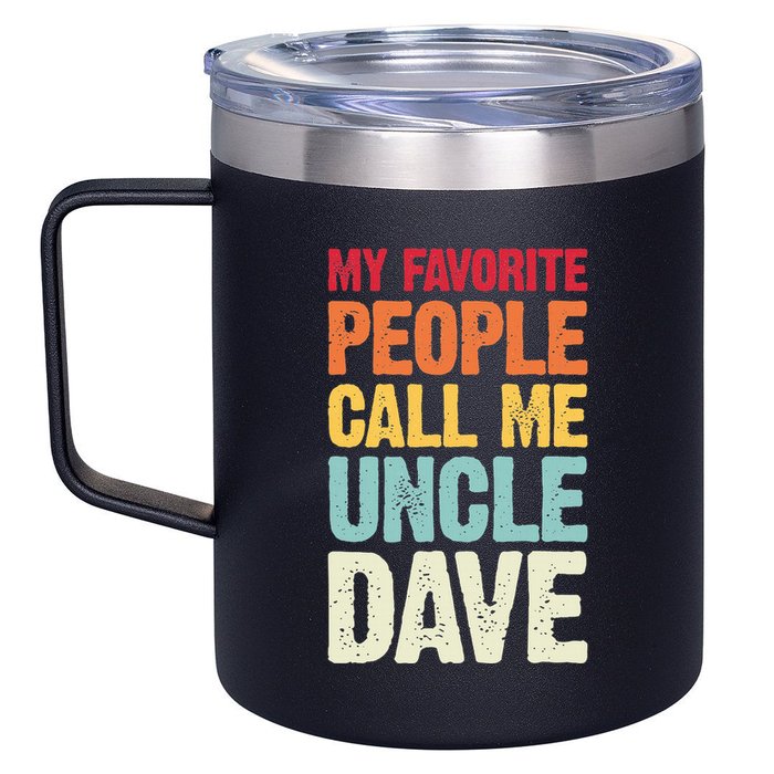 My Favorite People Call Me Uncle Dave Personalized Name 12oz Stainless Steel Coffee Mug