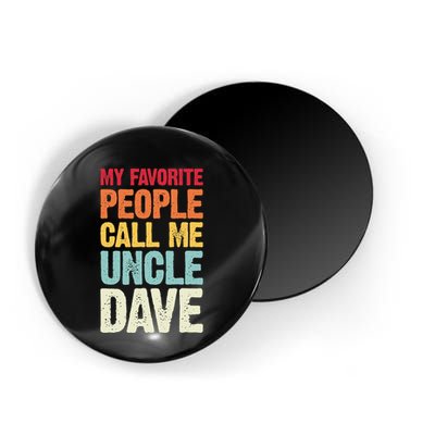 My Favorite People Call Me Uncle Dave Personalized Name Magnet