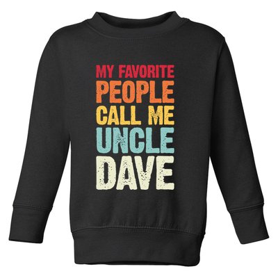 My Favorite People Call Me Uncle Dave Personalized Name Toddler Sweatshirt