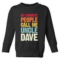 My Favorite People Call Me Uncle Dave Personalized Name Toddler Sweatshirt
