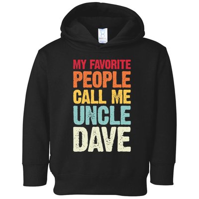 My Favorite People Call Me Uncle Dave Personalized Name Toddler Hoodie