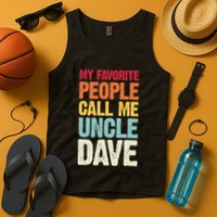 My Favorite People Call Me Uncle Dave Personalized Name Tank Top