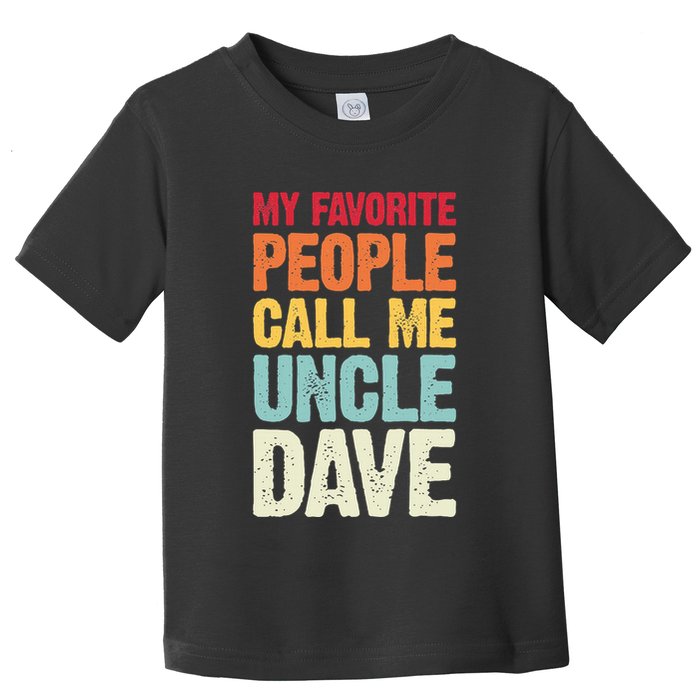 My Favorite People Call Me Uncle Dave Personalized Name Toddler T-Shirt