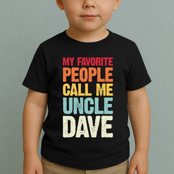 My Favorite People Call Me Uncle Dave Personalized Name Toddler T-Shirt