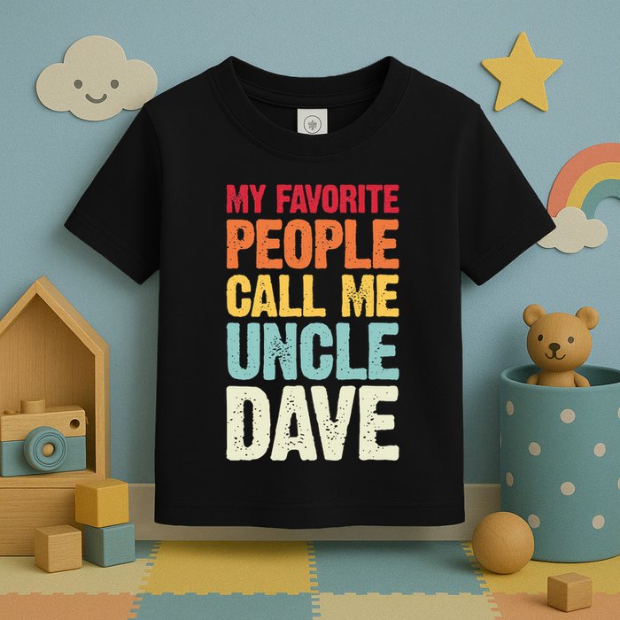 My Favorite People Call Me Uncle Dave Personalized Name Toddler T-Shirt