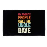 My Favorite People Call Me Uncle Dave Personalized Name Microfiber Hand Towel