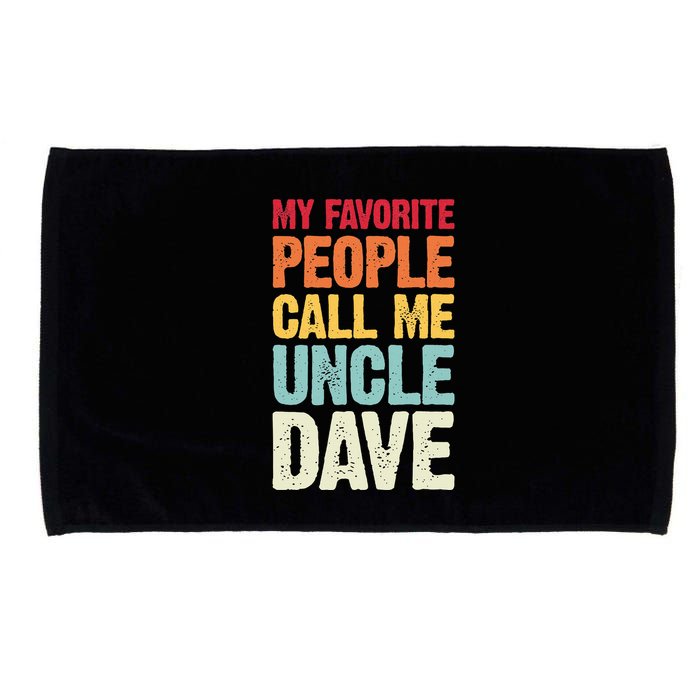 My Favorite People Call Me Uncle Dave Personalized Name Microfiber Hand Towel