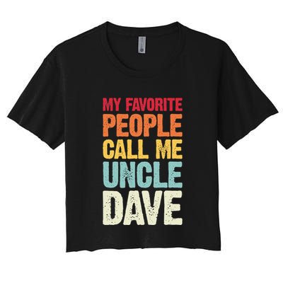 My Favorite People Call Me Uncle Dave Personalized Name Crop Top