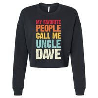 My Favorite People Call Me Uncle Dave Personalized Name Cropped Pullover Crew