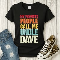 My Favorite People Call Me Uncle Dave Personalized Name Womens T-Shirt