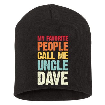 My Favorite People Call Me Uncle Dave Personalized Name Short Acrylic Beanie