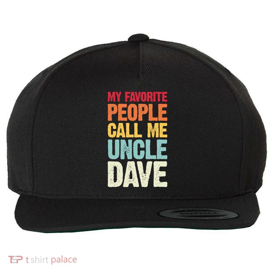 My Favorite People Call Me Uncle Dave Personalized Name Wool Snapback Cap
