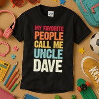 My Favorite People Call Me Uncle Dave Personalized Name Kids T-Shirt