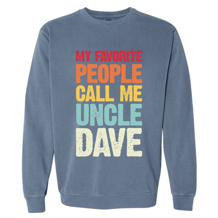 My Favorite People Call Me Uncle Dave Personalized Name Garment-Dyed Sweatshirt