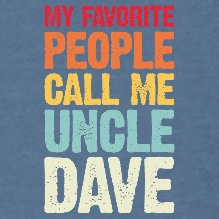 My Favorite People Call Me Uncle Dave Personalized Name Garment-Dyed Sweatshirt